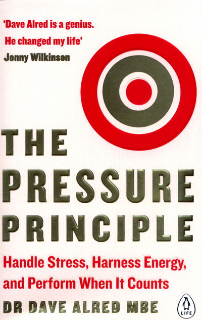 Cover for Alred, Dr Dave, MBE · The Pressure Principle: Handle Stress, Harness Energy, and Perform When It Counts (Paperback Book) (2017)