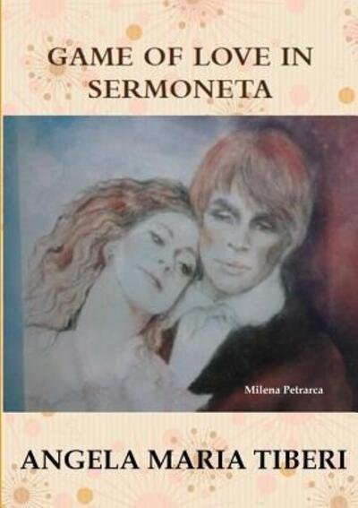Angela Maria Tiberi · Game of Love in Sermoneta (Paperback Bog) (2018)