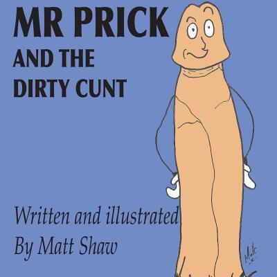 Cover for Matt Shaw · Mr. Prick And The Dirty Cunt (Paperback Book) (2018)