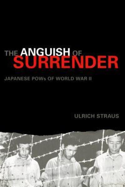 Cover for Ulrich A. Straus · The Anguish of Surrender: Japanese POWs of World War II - The Anguish of Surrender (Paperback Book) (2005)