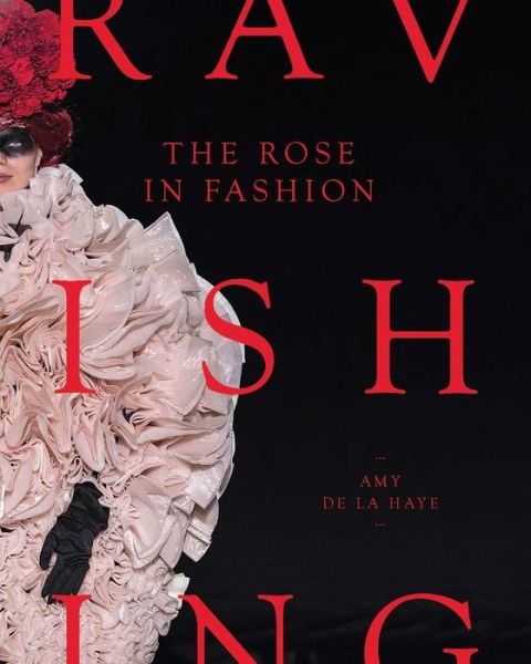 Cover for Amy De La Haye · The Rose in Fashion: Ravishing (Hardcover Book) (2020)