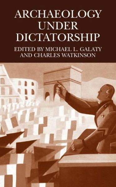 Cover for Michael L Galaty · Archaeology Under Dictatorship (Hardcover Book) [2004 edition] (2004)