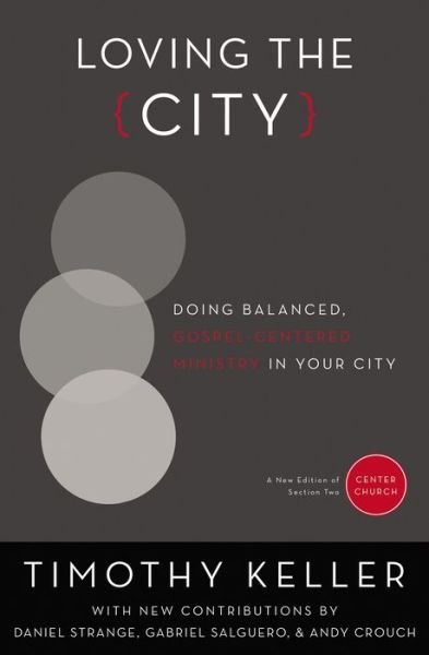 Cover for Timothy Keller · Loving the City: Doing Balanced, Gospel-Centered Ministry in Your City - Center Church (Pocketbok) (2016)