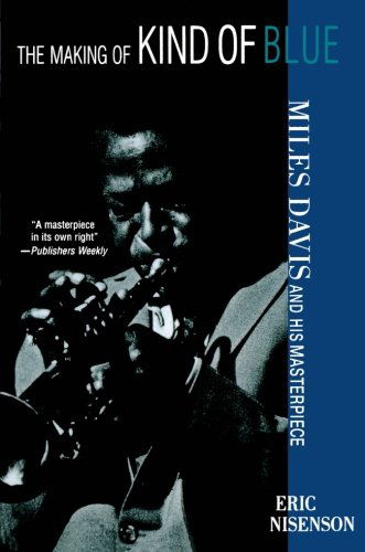 Cover for Eric Nisenson · The Making of Kind of Blue: Miles Davis and His Masterpiece (Taschenbuch) [1st edition] (2001)