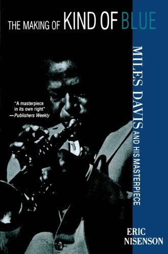 Cover for Eric Nisenson · The Making of Kind of Blue: Miles Davis and His Masterpiece (Pocketbok) [1st edition] (2001)