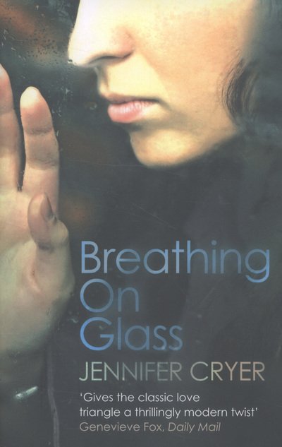 Breathing On Glass - Jennifer Cryer - Kirjat - Little, Brown Book Group - 9780349000084 - torstai 23. toukokuuta 2013