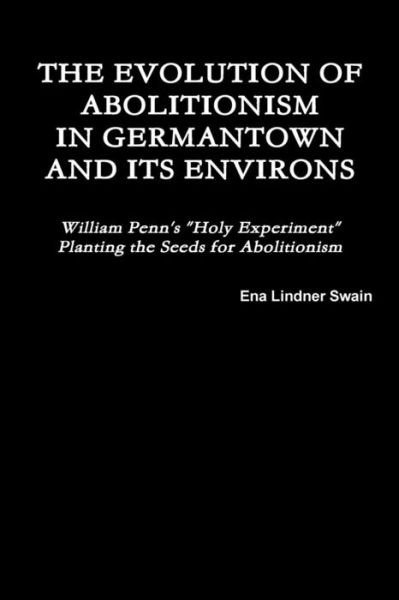 The Evolution of Abolitionism - Ena Lindner Swain - Books - Lulu.com - 9780359207084 - November 9, 2018