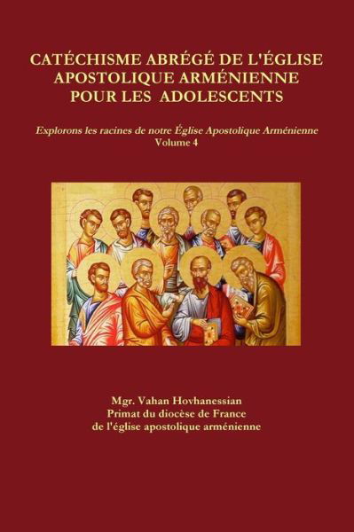 Cover for Vahan Hovhanessian · Catéchisme Abrégé De L'église Apostolique Arménienne Pour Les Adolescents (Paperback Bog) (2019)