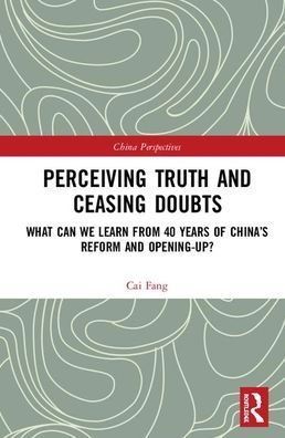 Cover for Cai Fang · Perceiving Truth and Ceasing Doubts: What Can We Learn from 40 Years of China’s Reform and Opening-Up? - China Perspectives (Inbunden Bok) (2020)