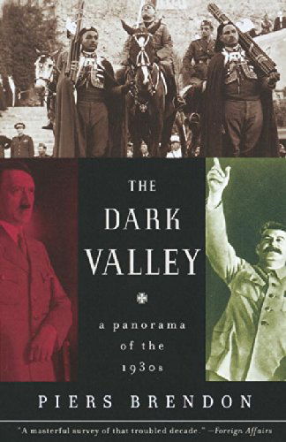 The Dark Valley: a Panorama of the 1930s - Piers Brendon - Kirjat - Vintage - 9780375708084 - tiistai 8. tammikuuta 2002