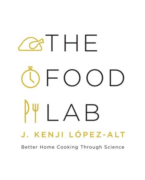 Cover for J. Kenji Lopez-Alt · The Food Lab: Better Home Cooking Through Science (Gebundenes Buch) (2015)