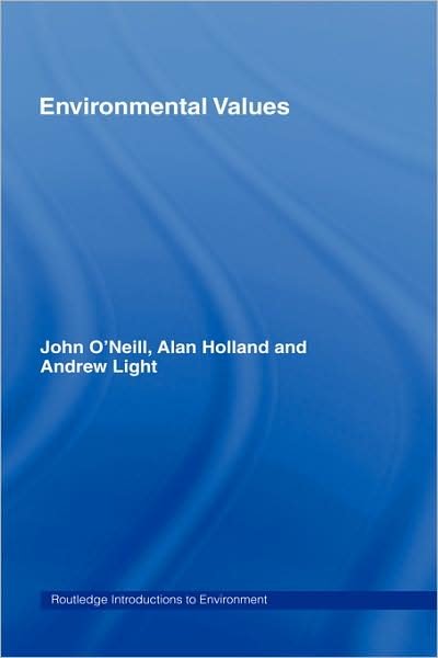 Cover for John O'Neill · Environmental Values - Routledge Introductions to Environment: Environment and Society Texts (Hardcover Book) (2007)