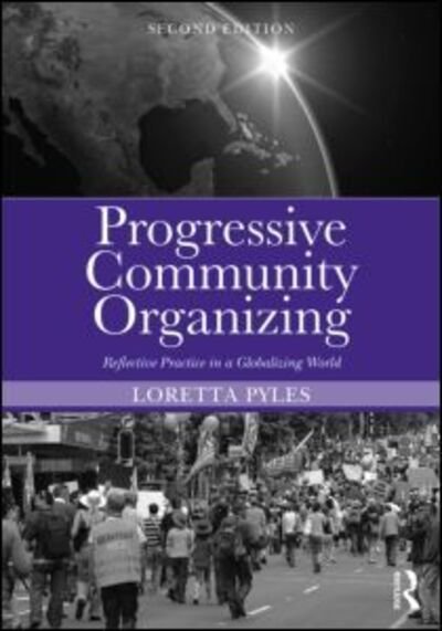 Cover for Pyles, Loretta (School of Social Welfare, State University of New York at Albany, USA) · Progressive Community Organizing: Reflective Practice in a Globalizing World (Paperback Book) [2 New edition] (2013)