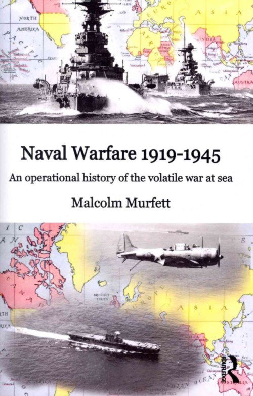 Cover for Murfett, Malcolm H. (King's College London) · Naval Warfare 1919-45: An Operational History of the Volatile War at Sea (Paperback Book) (2012)