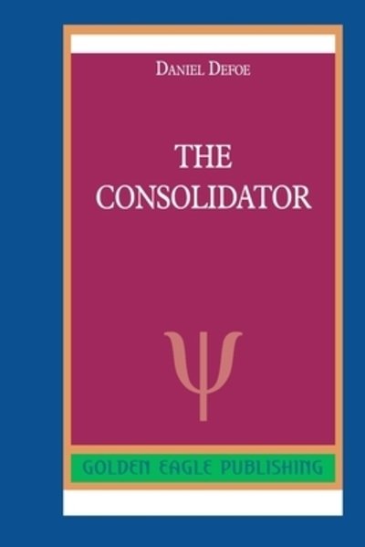 Cover for Daniel Defoe · The Consolidator (Pocketbok) (2022)
