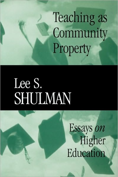 Cover for Lee S. Shulman · Teaching as Community Property: Essays on Higher Education - Jossey-Bass / Carnegie Foundation for the Advancement of Teaching (Paperback Book) (2004)