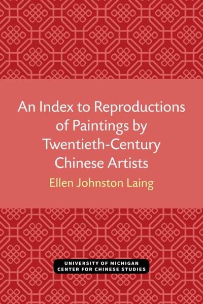 Cover for Ellen Laing · An Index to Reproductions of Paintings by Twentieth-Century Chinese Artists - Michigan Monographs In Chinese Studies (Paperback Bog) (2021)
