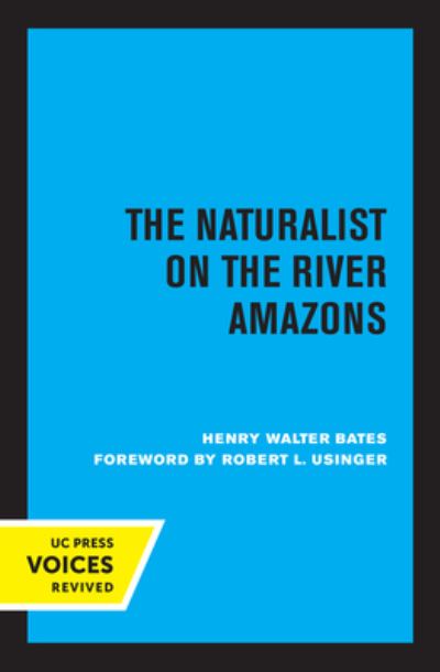 The Naturalist on the River Amazons - Henry Walter Bates - Books - University of California Press - 9780520308084 - May 13, 2022