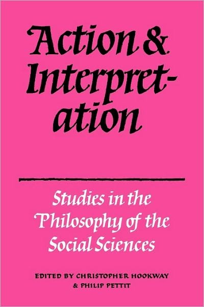 Action and Interpretation: Studies in the Philosophy of the Social Sciences - Christopher Hookway - Livros - Cambridge University Press - 9780521299084 - 8 de maio de 1980