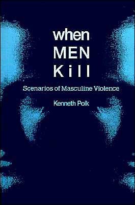 Cover for Polk, Kenneth (University of Melbourne) · When Men Kill: Scenarios of Masculine Violence (Paperback Bog) (1994)