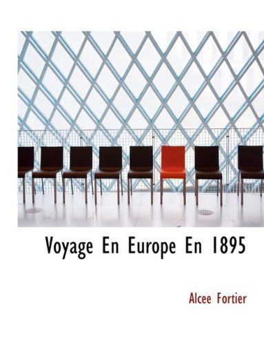 Cover for Alcee Fortier · Voyage en Europe en 1895 (Pocketbok) [Large Print, French, Lrg edition] (2008)