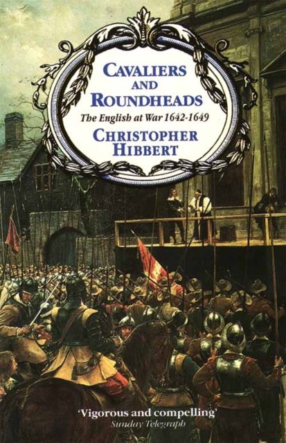 Cover for Christopher Hibbert · Cavaliers and Roundheads: English at War, 1642-49 (Paperback Book) [New edition] (1994)