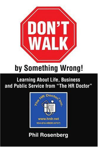 Cover for Phil Rosenberg · Don't Walk by Something Wrong!: Learning About Life, Business and Public Service from &quot;The Hr Doctor&quot; (Paperback Book) (2004)