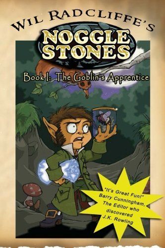 Cover for Wil Radcliffe · Noggle Stones Book I:  the Goblin's Apprentice (Volume 1) (Taschenbuch) (2013)
