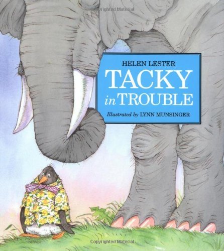 Tacky in Trouble - Tacky the Penguin - Lester Helen Lester - Bøger - HMH Books - 9780618380084 - 31. maj 2005
