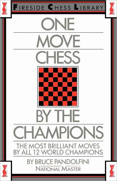 One Move Chess by the Champions - Bruce Pandolfini - Kirjat - Touchstone - 9780671606084 - maanantai 14. lokakuuta 1985