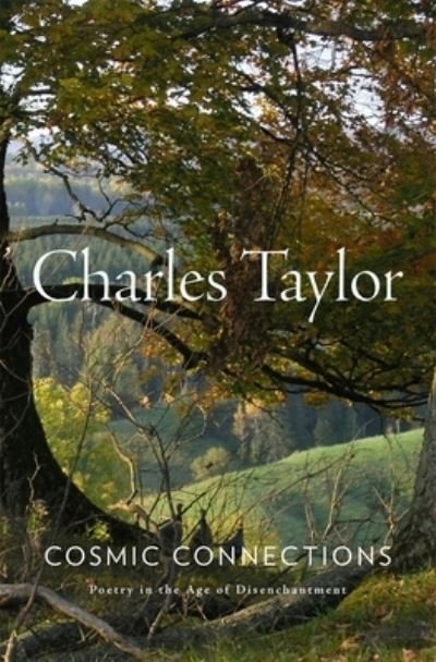 Cover for Charles Taylor · Cosmic Connections: Poetry in the Age of Disenchantment (Gebundenes Buch) (2024)