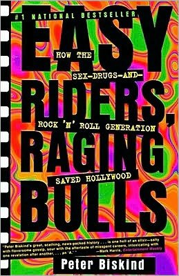 Easy Riders, Raging Bulls: How the Sex, Drugs and Rock and Roll Generation Saved Hollywood - Peter Biskind - Books - Simon & Schuster - 9780684857084 - April 4, 1999