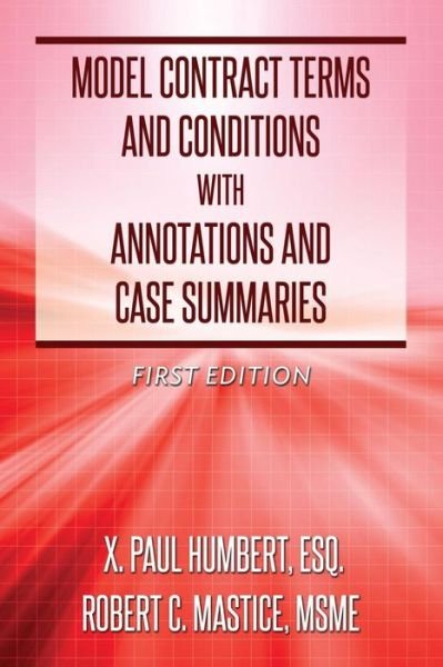 Model Contract Terms and Conditions with Annotations and Case Summaries - X. Paul Humbert - Kirjat - X. Paul Humbert - 9780692272084 - perjantai 8. elokuuta 2014