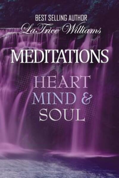 Cover for Latrice Williams · Meditations - Heart, Mind &amp; Soul (Paperback Book) (2017)