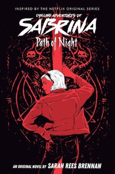 Path of Night (The Chilling Adventures of Sabrina Novel #3) - Chilling Adventures of Sabrina - Sarah Rees Brennan - Books - Scholastic - 9780702302084 - May 7, 2020