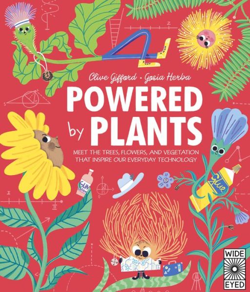 Cover for Clive Gifford · Powered by Plants: Meet the Trees, Flowers, and Vegetation That Inspire Our Everyday Technology - Designed by Nature (Innbunden bok) (2022)