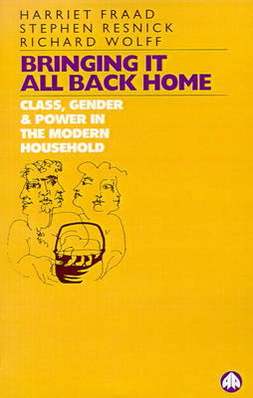 Bringing It All Back Home: Class, Gender and Power in the Modern Household - Harriet Fraad - Książki - Pluto Press - 9780745307084 - 20 kwietnia 1994