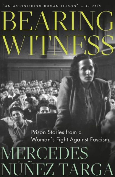 Cover for Mercedes Nunez Targa · Bearing Witness: Prison Stories from a Woman's Fight Against Fascism (Paperback Book) (2024)