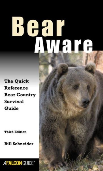 Cover for Bill Schneider · Bear Aware: The Quick Reference Bear Country Survival Guide - Falcon Guide (Paperback Book) [3rd edition] (2004)