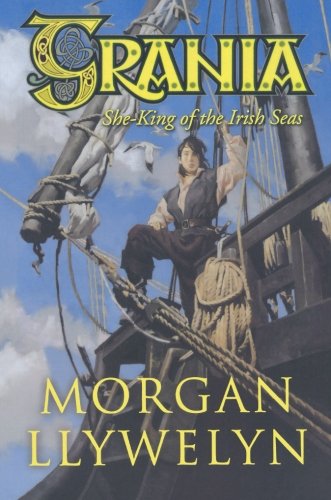 Grania: She-king of the Irish Seas - Morgan Llywelyn - Books - Forge Books - 9780765318084 - February 20, 2007