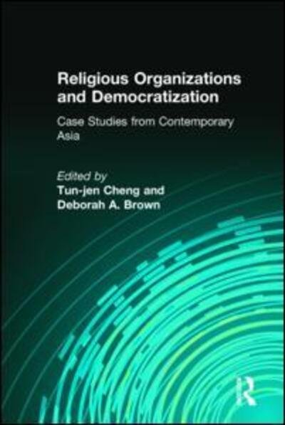 Cover for Tun-jen Cheng · Religious Organizations and Democratization: Case Studies from Contemporary Asia (Gebundenes Buch) (2006)
