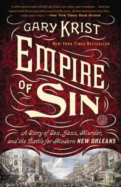 Cover for Gary Krist · Empire of Sin: a Story of Sex, Jazz, Murder, and the Battle for Modern New Orleans (Paperback Book) (2015)