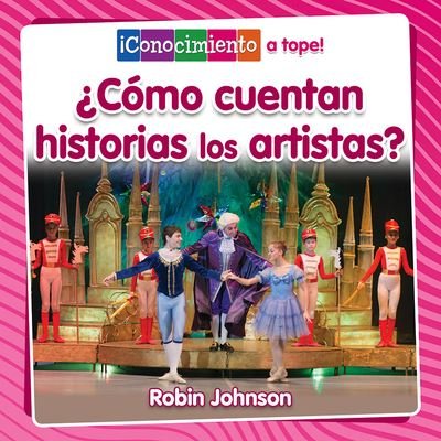 Cover for Robin Johnson · Cómo cuentas historias los artistas (Paperback Book) (2020)