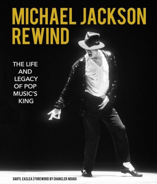 Cover for Daryl Easlea · Michael Jackson: Rewind: The Life and Legacy of Pop Music's King (Innbunden bok) (2019)