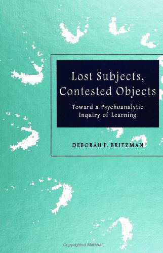 Lost Subjects, Contested Objects: Toward a Psychoanalytic Inquiry of Learning - Deborah P. Britzman - Books - State University of New York Press - 9780791438084 - March 19, 1998