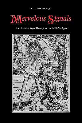 Cover for Eugene Vance · Mervelous Signals: Poetics and Sign Theory in the Middle Ages (Paperback Book) [New edition] (1989)