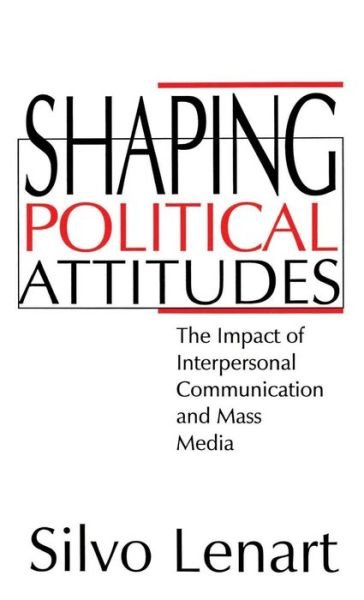 Cover for Silvo Lenart · Shaping Political Attitudes: The Impact of Interpersonal Communication and Mass Media (Hardcover bog) (1994)