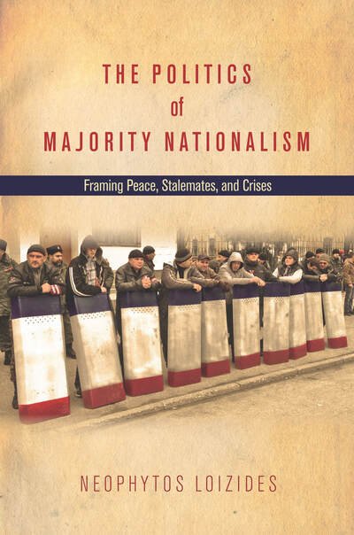 Cover for Neophytos Loizides · The Politics of Majority Nationalism: Framing Peace, Stalemates, and Crises (Hardcover bog) (2015)