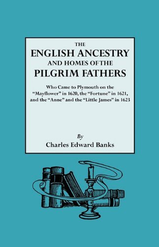 Cover for Charles Edward Banks · The English Ancestry and Homes of the Pilgrim Fathers Who Came to Plymouth on the Mayflower in 1620, the Fortune in 1621, and the Anne and Little James in 1623 (Pocketbok) (2010)