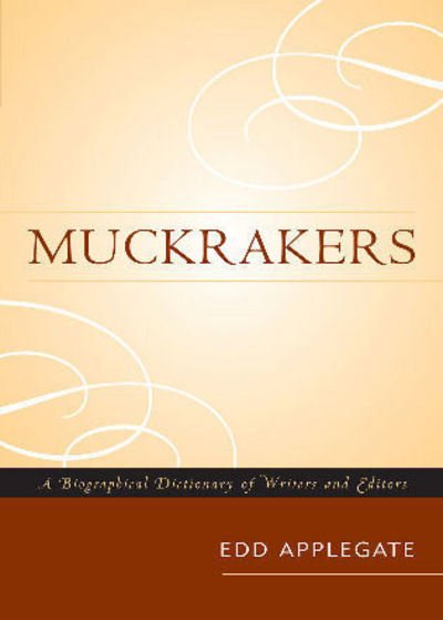 Cover for Edd Applegate · Muckrakers: A Biographical Dictionary of Writers and Editors (Pocketbok) (2008)